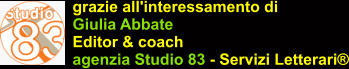 grazie all'interessamento di Giulia Abbate Editor & coach agenzia Studio 83 - Servizi Letterari�