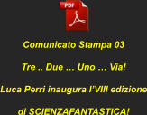 Comunicato Stampa 03 Tre .. Due � Uno � Via! Luca Perri inaugura l�VIII edizione di SCIENZAFANTASTICA!