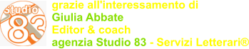grazie all'interessamento di Giulia Abbate Editor & coach agenzia Studio 83 - Servizi Letterari®